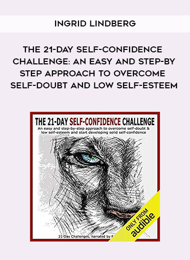 391-Ingrid-Lindberg---The-21-Day-Self-Confidence-Challenge-An-Easy-And-Step-By-Step-Approach-To-Overcome-Self-Doubt-And-Low-Self-Esteem.jpg