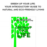 395-Lucy-Bond-Pilar-Bueno---Green-Up-Your-Life-Your-Introductory-Guide-To-Natural-And-Eco-Friendly-Living