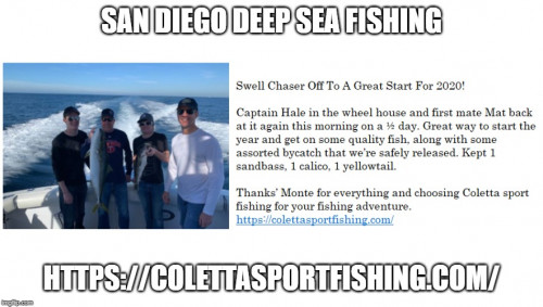 Our main focus to catch fish is only surpassed by our promise to our clients’ safety and comfort.Come with us& enjoy San Diego fishing trip. Coletta Sport Fishing Charters is the best deep sea fishing charter and charter boat service provider located in one of the hottest Sportfishing location in the United States: San Diego, California.
https://colettasportfishing.com/