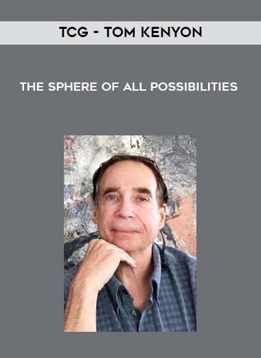 TCG – Tom Kenyon – The Sphere of All Possibilities