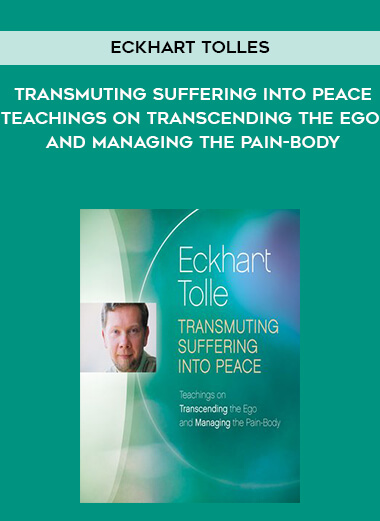 411-Eckhart-Tolle---Transmuting-Suffering-Into-Peace-Teachings-On-Transcending-The-Ego-And-Managing-The-Pain-Body.jpg