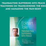 411-Eckhart-Tolle---Transmuting-Suffering-Into-Peace-Teachings-On-Transcending-The-Ego-And-Managing-The-Pain-Body