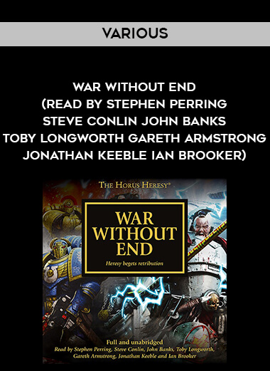 42-Various---War-Without-End-read-by-Stephen-Perring---Steve-Conlin---John-Banks---Toby-Longworth---Gareth-Armstrong---Jonathan-Keeble---Ian-Brooker.jpg