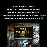 42-Various---War-Without-End-read-by-Stephen-Perring---Steve-Conlin---John-Banks---Toby-Longworth---Gareth-Armstrong---Jonathan-Keeble---Ian-Brooker