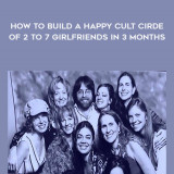 42-Week-2---How-to-Build-a-Happy-Cult-Cirde-of-2-to-7-Girlfriends-In-3-months