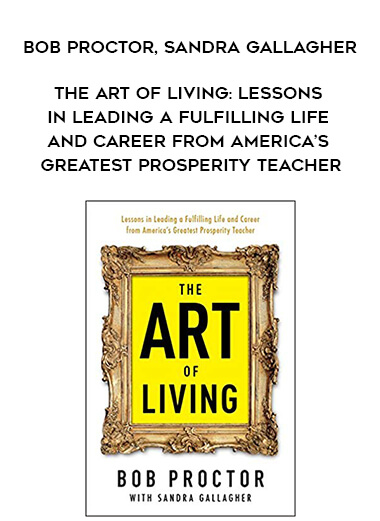 424-Bob-Proctor-Sandra-Gallagher---The-Art-Of-Living-Lessons-In-Leading-A-Fulfilling-Life-And-Career-From-Americas-Greatest-Prosperity-Teacher.jpg