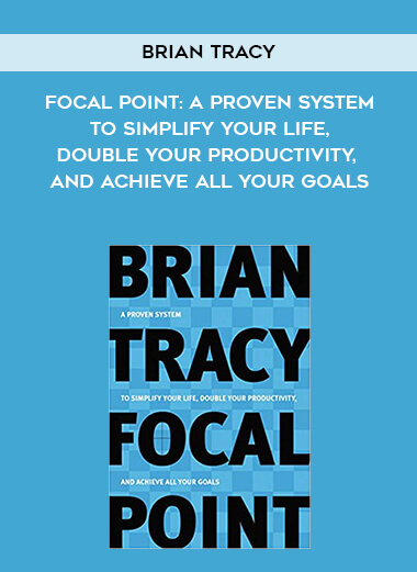 426-Brian-Tracy---Focal-Point-A-Proven-System-To-Simplify-Your-Life-Double-Your-Productivity-And-Achieve-All-Your-Goals.jpg