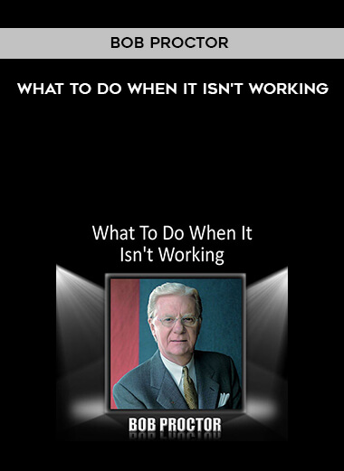 433-Bob-Proctor---What-To-Do-When-It-Isnt-Working.jpg