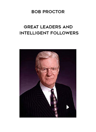 438-Bob-Proctor---Great-Leaders-And-Intelligent-Followers.jpg