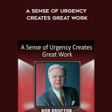 440-Bob-Proctor---A-Sense-Of-Urgency-Creates-Great-Work