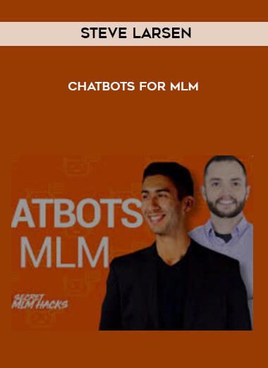 45-Steve-Larsen--ChatBots-For-MLM.jpg