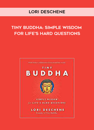 459-Lori-Deschene---Tiny-Buddha-Simple-Wisdom-For-Lifes-Hard-Questions.jpg