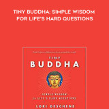 459-Lori-Deschene---Tiny-Buddha-Simple-Wisdom-For-Lifes-Hard-Questions