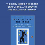 467-Bessel-van-der-Kolk---The-Body-Keeps-The-Score-Brain-Mind-And-Body-In-The-Healing-Of-Trauma