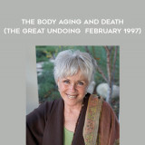 47-Byron-Katie---The-Body---Aging---and-Death-The-Great-Undoing---February-1997