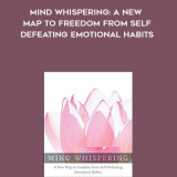 474-Tara-Bennett-Goleman---Mind-Whispering-A-New-Map-To-Freedom-From-Self-Defeating-Emotional-Habits