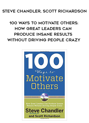 477-Steve-Chandler-Scott-Richardson---100-Ways-To-Motivate-Others-How-Great-Leaders-Can-Produce-Insane-Results-Without-Driving-People-Crazy.jpg