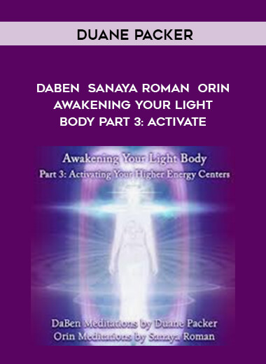 48-Duane-Packer---DaBen---Sanaya-Roman---Orin---Awakening-Your-Light-Body-Part-3-Activate.jpg