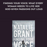 491-Natalie-Grant---Finding-Your-Voice-What-Every-Woman-Needs-To-Live-Her-God-Given-Passions-Out-Loud