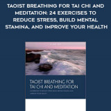 493-Bruce-Kumar-Frantzis---Taoist-Breathing-For-Tai-Chi-And-Meditation-24-Exercises-To-Reduce-Stress-Build-Mental-Stamina-And-Improve-Your-Health