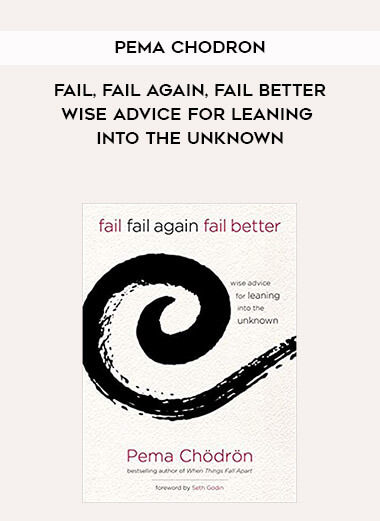 502-Pema-Chodron---Fail-Fail-Again-Fail-Better-Wise-Advice-For-Leaning-Into-The-Unknown.jpg