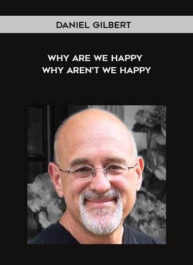 51-Daniel-Gilbert---Why-Are-We-Happy-Why-Arent-We-Happy.jpg