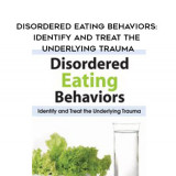 51.Disordered-Eating-Behaviors-Identify-and-Treat-the-Underlying-Trauma-Lori-Kucharski-1