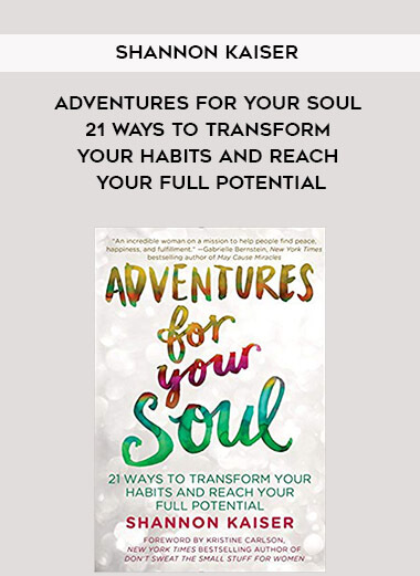 516-Shannon-Kaiser---Adventures-For-Your-Soul-21-Ways-To-Transform-Your-Habits-And-Reach-Your-Full-Potential.jpg