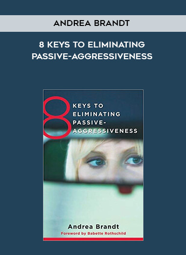 522-Andrea-Brandt---8-Keys-To-Eliminating-Passive-Aggressiveness.jpg