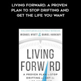 531-Michael-Hyatt-Daniel-Harkavy---Living-Forward-A-Proven-Plan-To-Stop-Drifting-And-Get-The-Life-You-Want