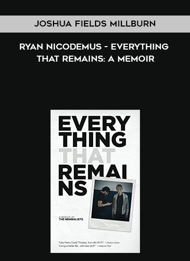 533-Joshua-Fields-Millburn-Ryan-Nicodemus---Everything-That-Remains-A-Memoir.jpg