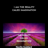 54-Neville-Goddard--1-AM-the-Reality-Caled-Imagination