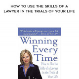 544-Lis-Wiehl---Winning-Every-Time-How-To-Use-The-Skills-Of-A-Lawyer-In-The-Trials-Of-Your-Life