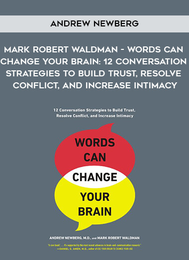 547-Andrew-Newberg-Mark-Robert-Waldman---Words-Can-Change-Your-Brain-12-Conversation-Strategies-To-Build-Trust-Resolve-Conflict-And-Increase-Intimacy.jpg