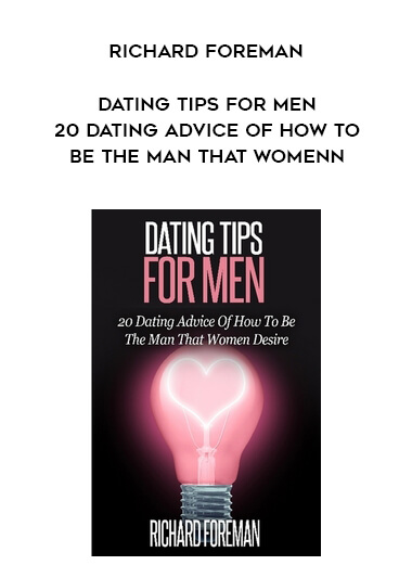 559-Richard-Foreman---Dating-Tips-For-Men-20-Dating-Advice-Of-How-To-Be-The-Man-That-Women.jpg