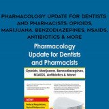 56-Pharmacology-Update-for-Dentists-and-Pharmacists-Opioids-Marijuana-Benzodiazepines-NSAIDS-Antibiotics-More