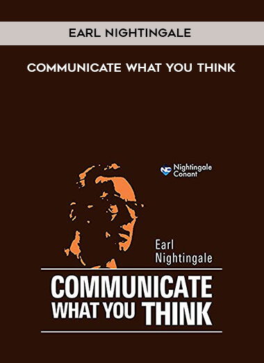 568-Earl-Nightingale---Communicate-What-You-Think.jpg