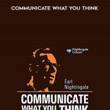 568-Earl-Nightingale---Communicate-What-You-Think