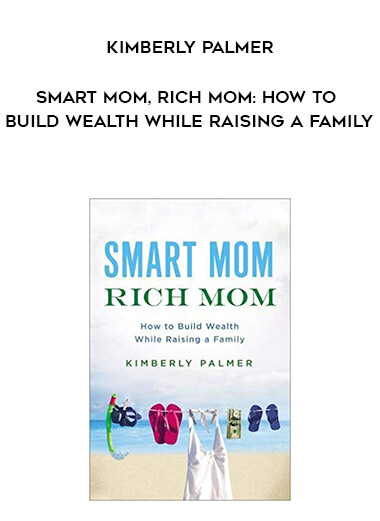 572-Kimberly-Palmer---Smart-Mom-Rich-Mom-How-To-Build-Wealth-While-Raising-A-Family.jpg