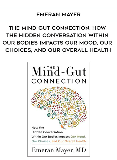 573-Emeran-Mayer---The-Mind-Gut-Connection-How-The-Hidden-Conversation-Within-Our-Bodies-Impacts-Our-Mood-Our-Choices-And-Our-Overall-Health.jpg