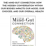 573-Emeran-Mayer---The-Mind-Gut-Connection-How-The-Hidden-Conversation-Within-Our-Bodies-Impacts-Our-Mood-Our-Choices-And-Our-Overall-Health