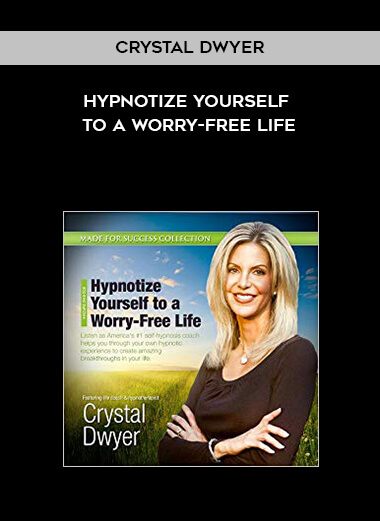 575-Crystal-Dwyer---Hypnotize-Yourself-To-A-Worry-Free-Life.jpg