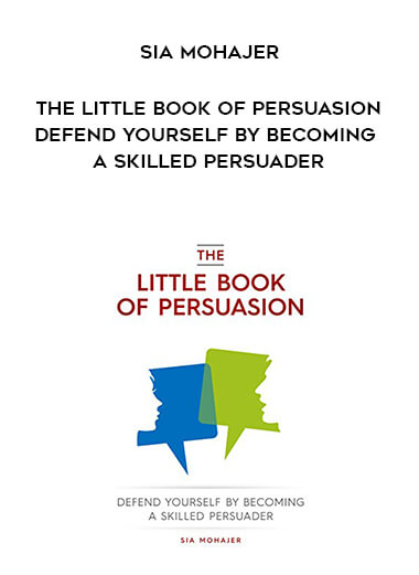582-Sia-Mohajer---The-Little-Book-Of-Persuasion-Defend-Yourself-By-Becoming-A-Skilled-Persuader.jpg