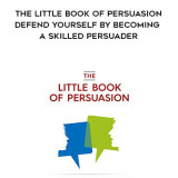 582-Sia-Mohajer---The-Little-Book-Of-Persuasion-Defend-Yourself-By-Becoming-A-Skilled-Persuader