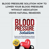 583-Jessica-Robbins---Blood-Pressure-Solution-How-To-Lower-Your-Blood-Pressure-Without-Medication-Using-Natural-Remedies