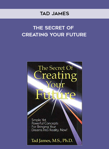 584-Tad-James---The-Secret-Of-Creating-Your-Future.jpg