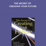 584-Tad-James---The-Secret-Of-Creating-Your-Future