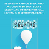 585-Joey-Lott---Breathe-Restoring-Natural-Breathing-According-To-Your-Bodys-Design-And-Improve-Physical-Mental-And-Emotional-Health