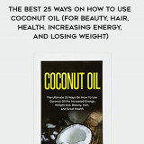 590-Tiffany-Thorton---Coconut-Oil-The-Best-25-Ways-On-How-To-Use-Coconut-Oil-For-Beauty-Hair-Health-Increasing-Energy-And-Losing-Weight