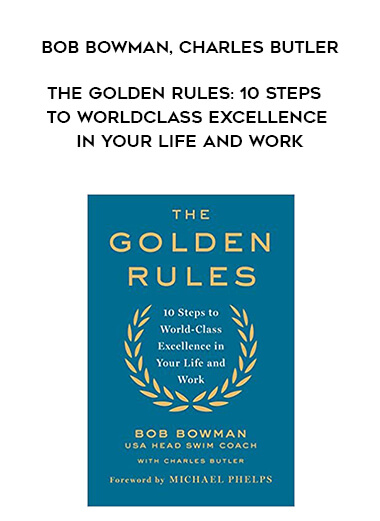 593-Bob-Bowman-Charles-Butler---The-Golden-Rules-10-Steps-To-World-Class-Excellence-In-Your-Life-And-Work.jpg